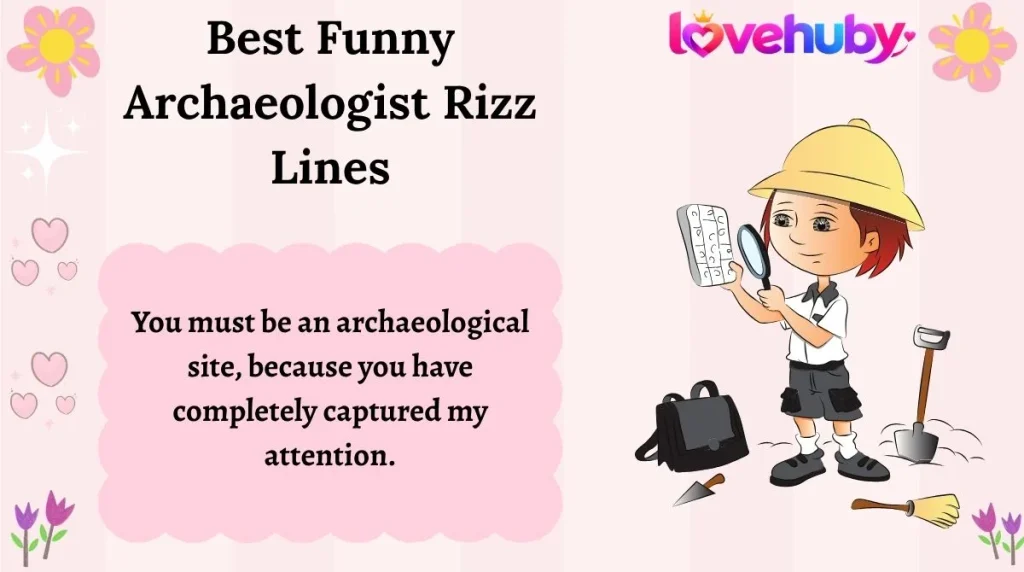 Best Funny Archaeologist Rizz Lines