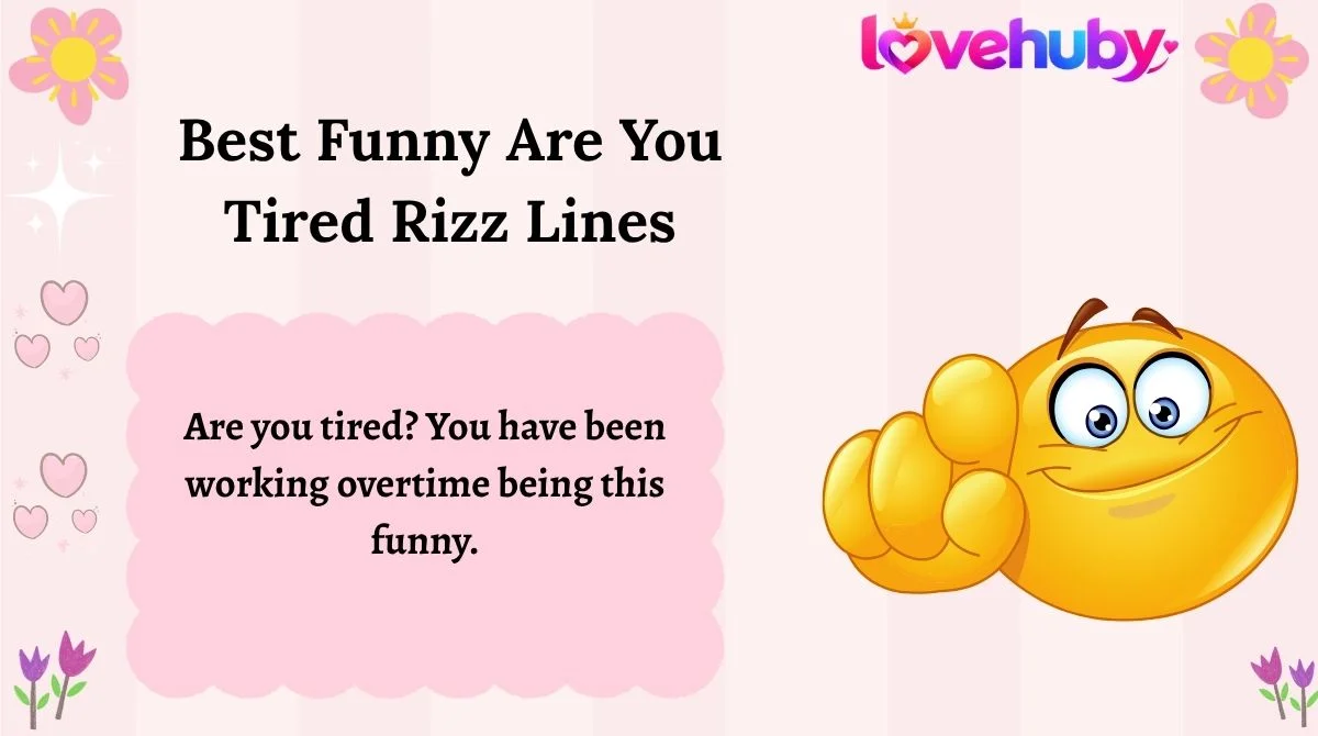 Best Funny Are You Tired Rizz Lines
