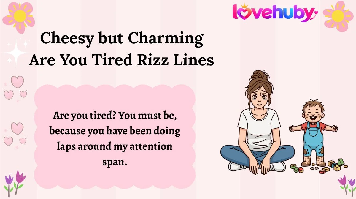 Cheesy but Charming Are You Tired Rizz Lines