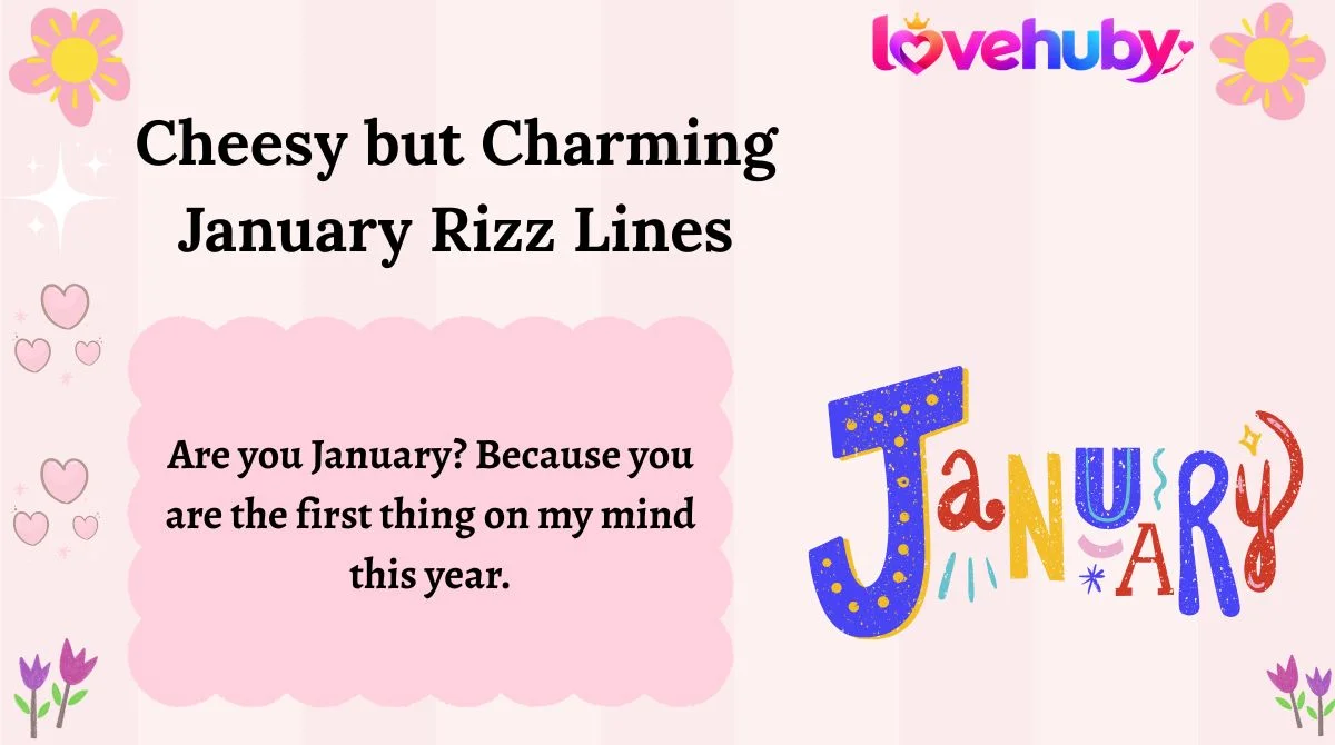 Cheesy but Charming January Rizz Lines