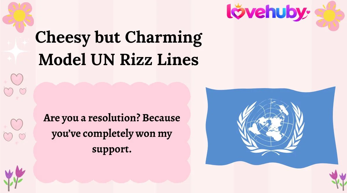 Cheesy but Charming Model UN Rizz Lines