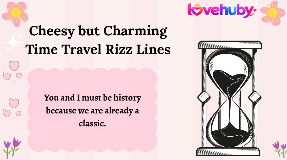 Cheesy but Charming Time Travel Rizz Lines