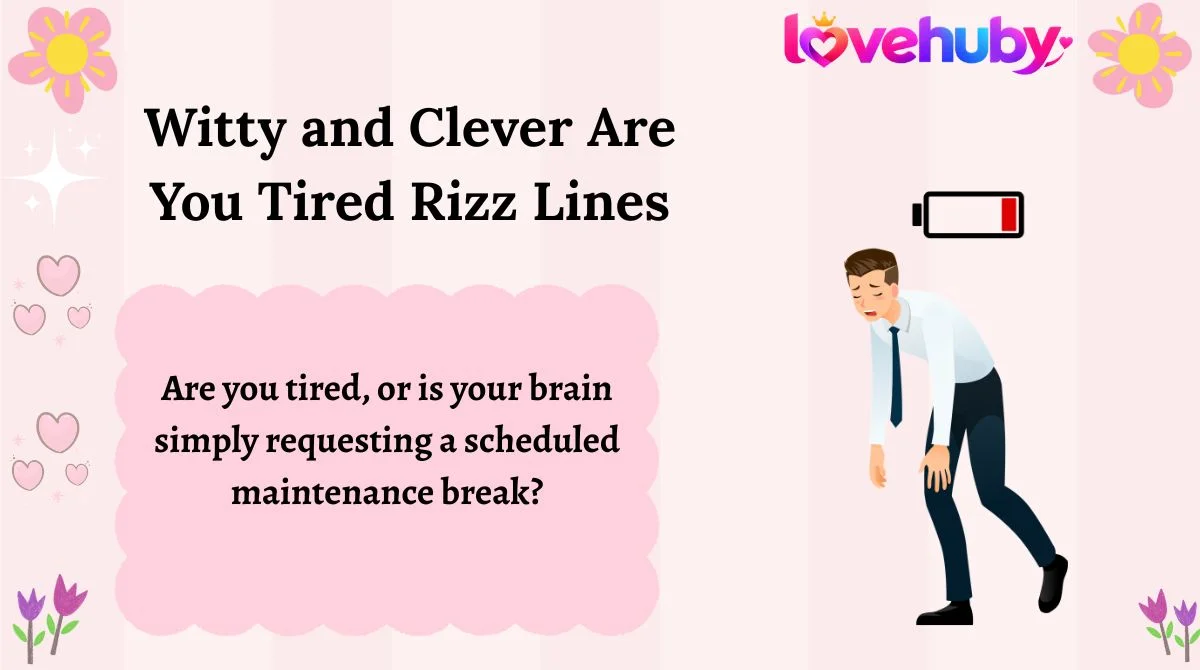 Witty and Clever Are You Tired Rizz Lines
