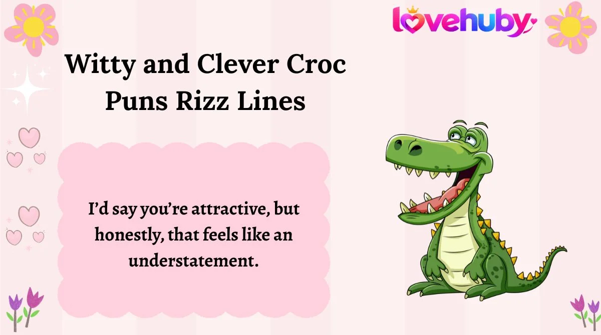 Witty and Clever Croc Puns Rizz Lines