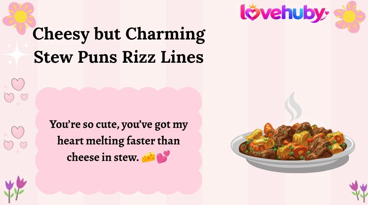 Cheesy but Charming Stew Puns Rizz Lines