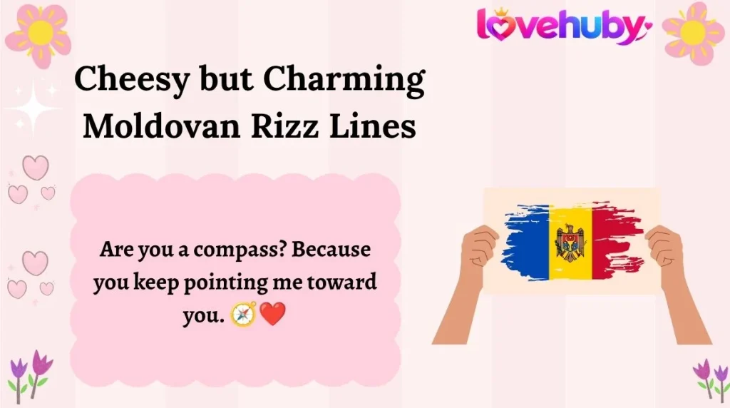 Cheesy but Charming Moldovan Rizz Lines